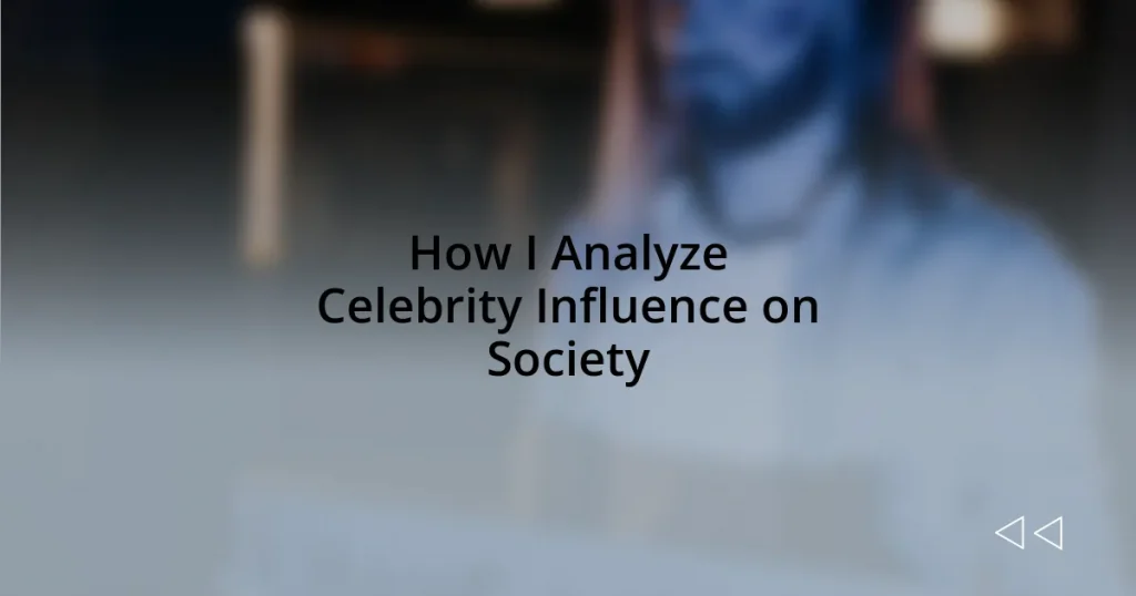 How I Analyze Celebrity Influence on Society