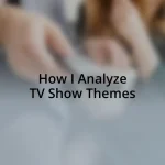 How I Analyze TV Show Themes
