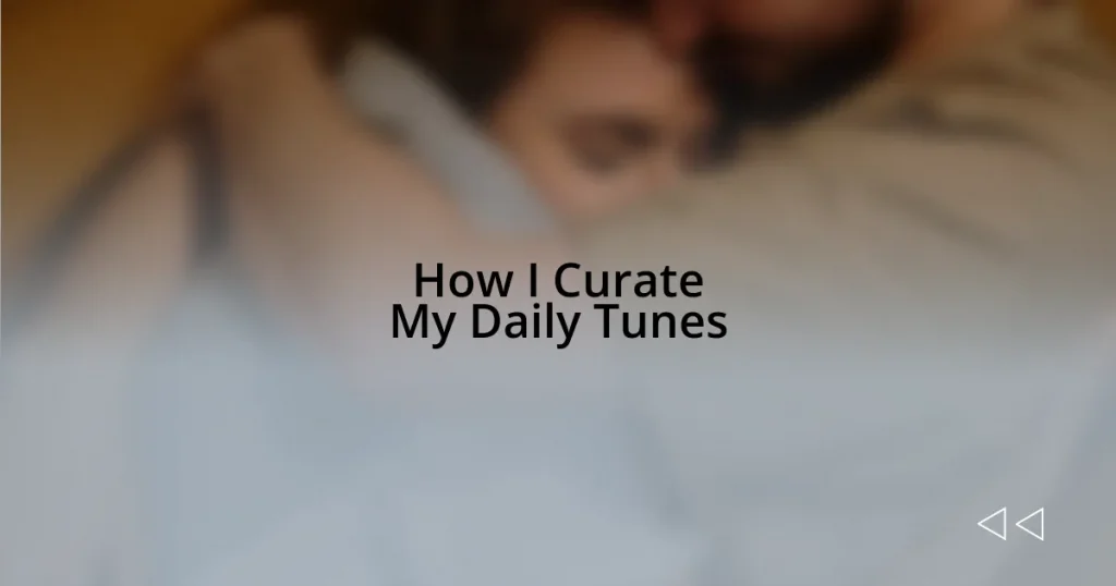 How I Curate My Daily Tunes