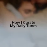 How I Curate My Daily Tunes