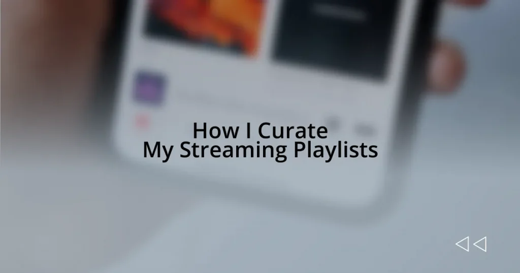 How I Curate My Streaming Playlists