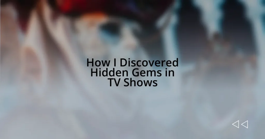 How I Discovered Hidden Gems in TV Shows