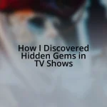 How I Discovered Hidden Gems in TV Shows