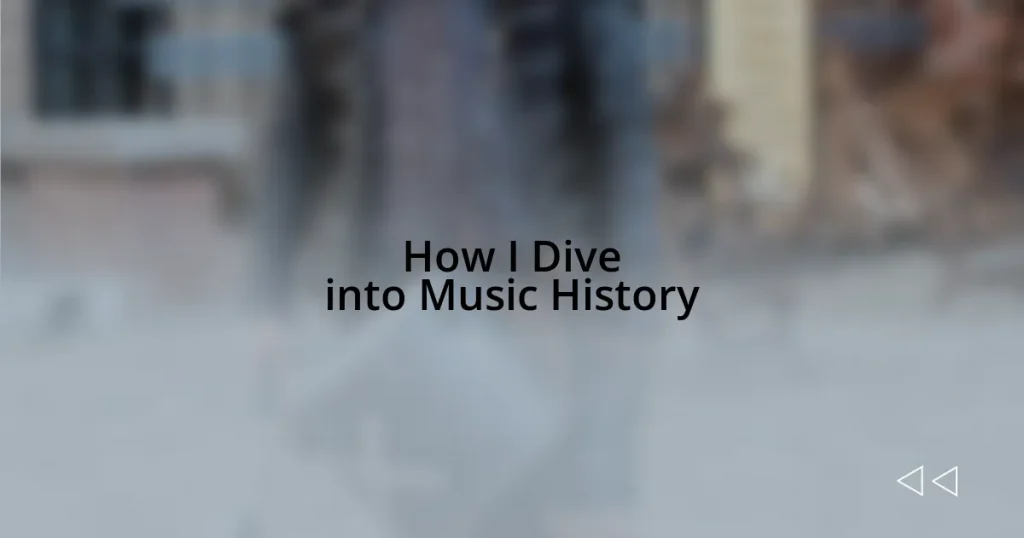 How I Dive into Music History