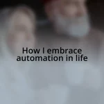 How I embrace automation in life