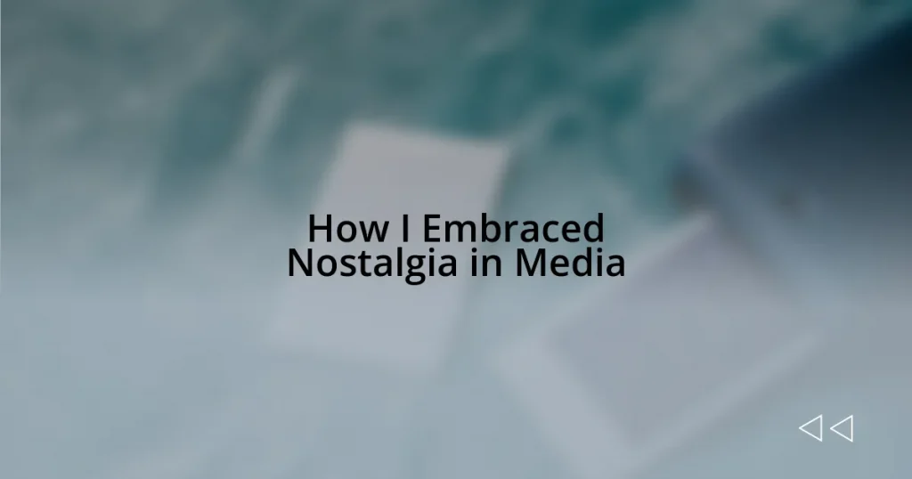 How I Embraced Nostalgia in Media