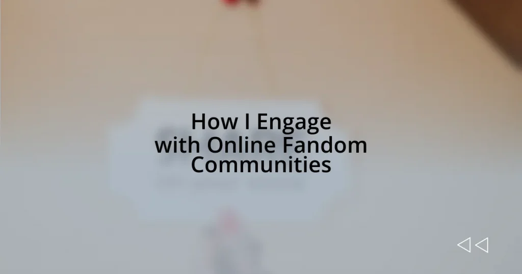 How I Engage with Online Fandom Communities