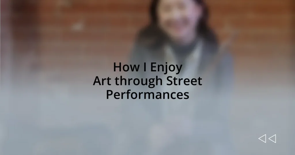How I Enjoy Art through Street Performances