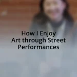 How I Enjoy Art through Street Performances