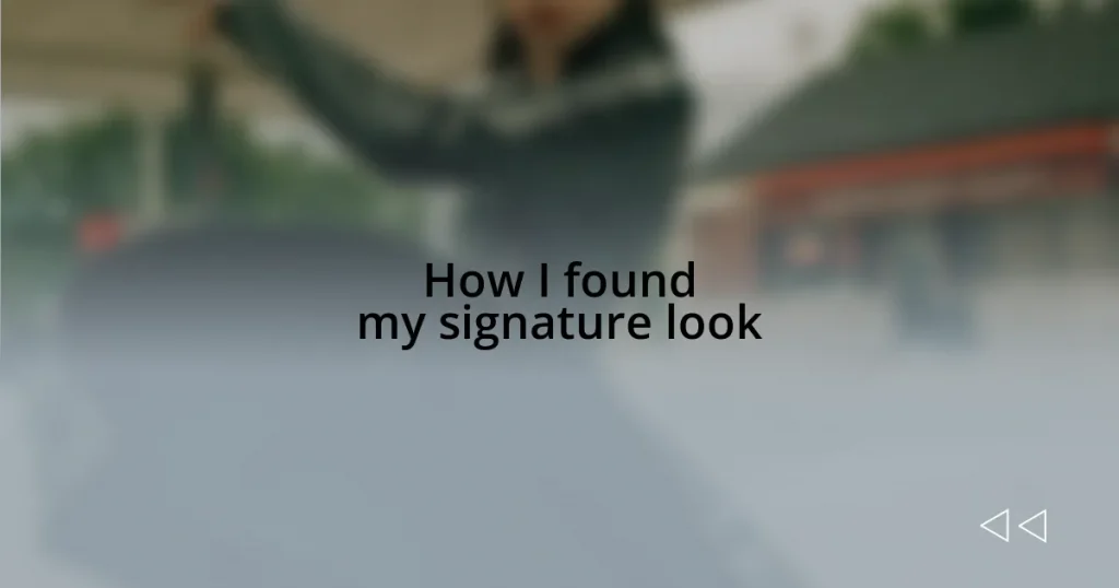 How I found my signature look