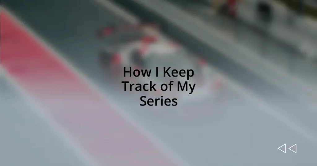 How I Keep Track of My Series