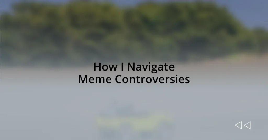 How I Navigate Meme Controversies