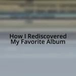 How I Rediscovered My Favorite Album
