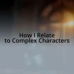 How I Relate to Complex Characters