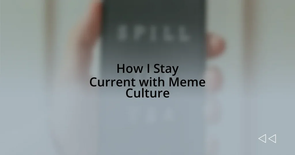 How I Stay Current with Meme Culture