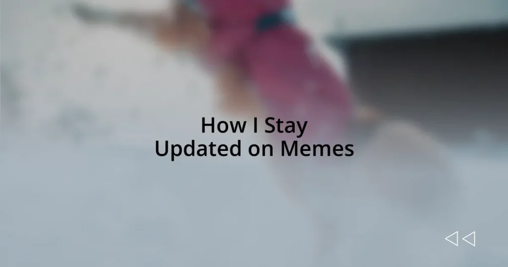 How I Stay Updated on Memes