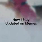 How I Stay Updated on Memes