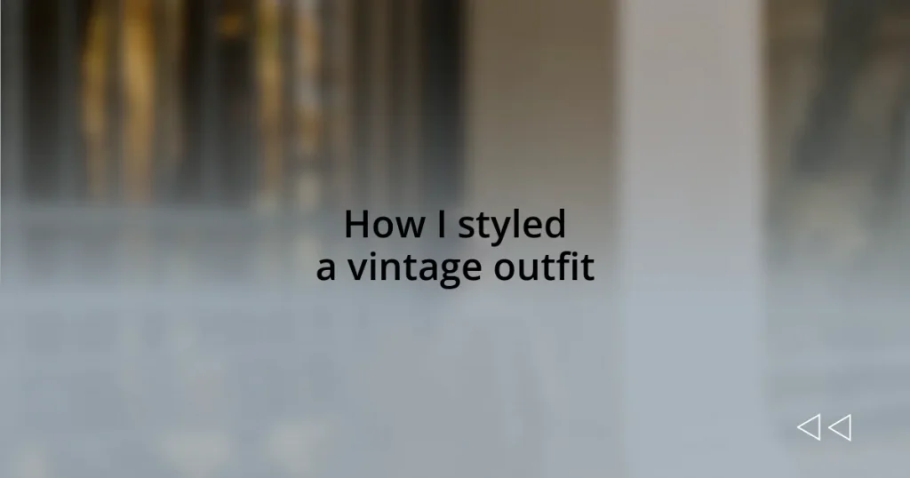 How I styled a vintage outfit