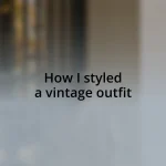 How I styled a vintage outfit