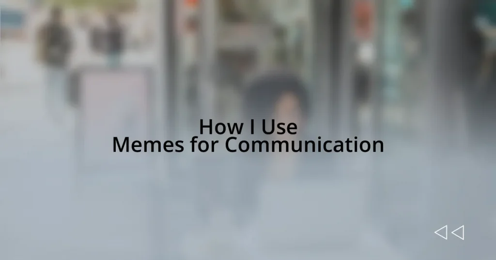 How I Use Memes for Communication