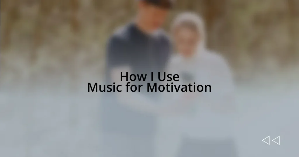 How I Use Music for Motivation