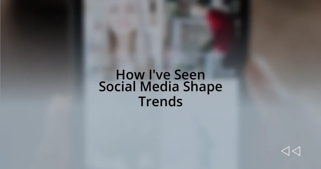 How I’ve Seen Social Media Shape Trends