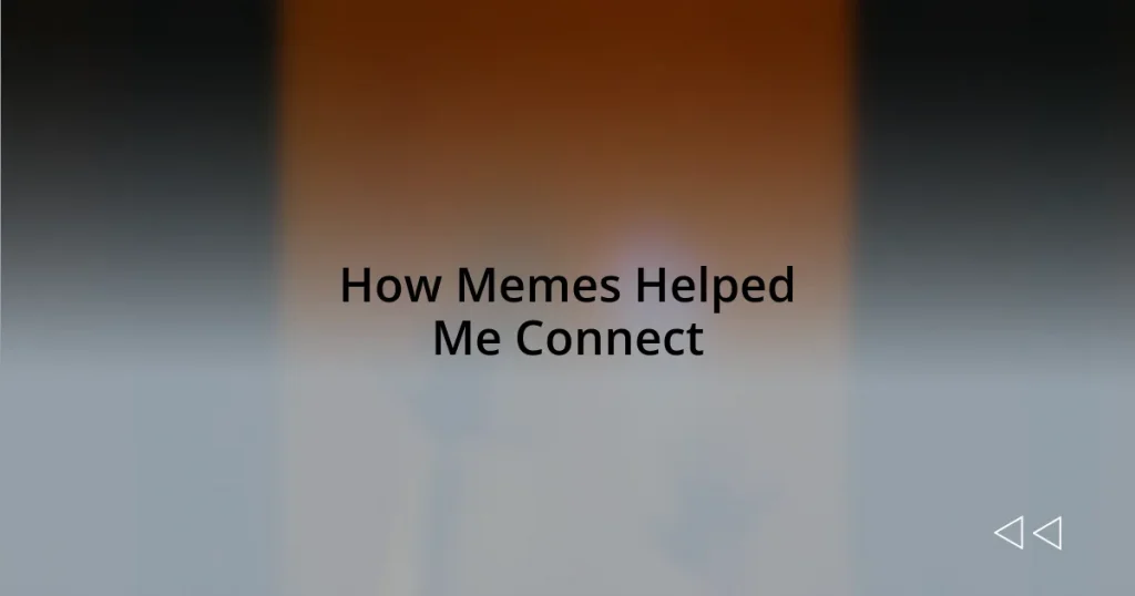 How Memes Helped Me Connect