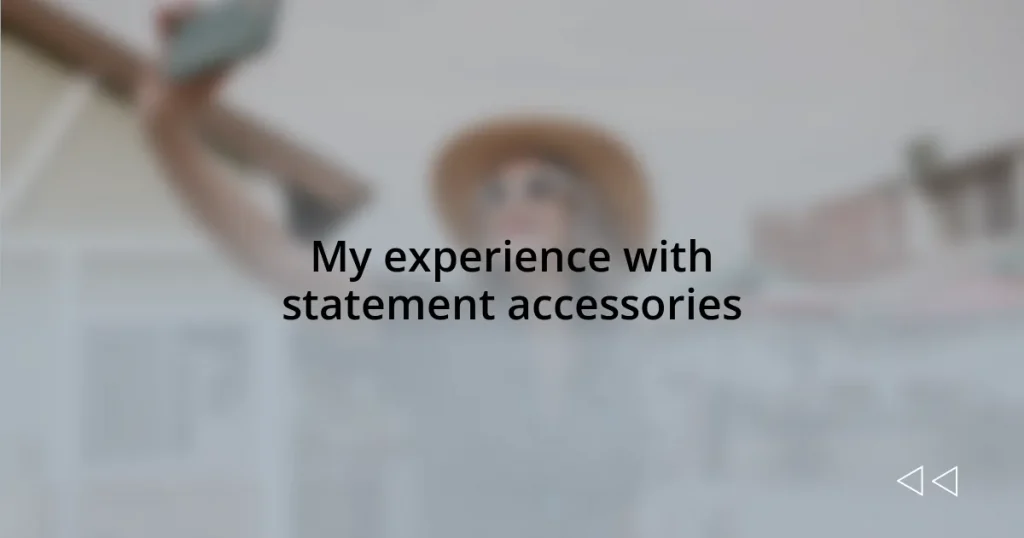 My experience with statement accessories
