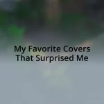 My Favorite Covers That Surprised Me