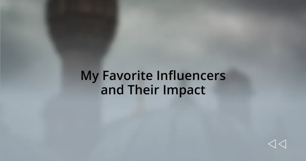 My Favorite Influencers and Their Impact