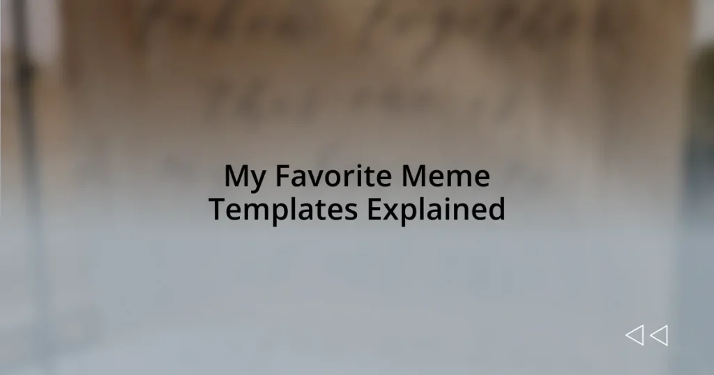 My Favorite Meme Templates Explained