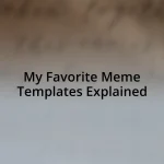 My Favorite Meme Templates Explained