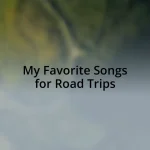 My Favorite Songs for Road Trips