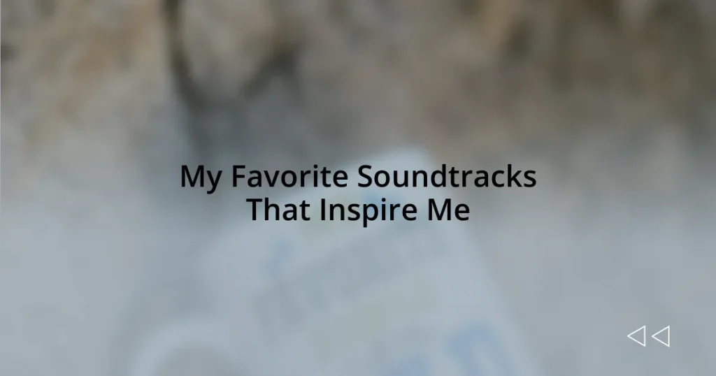 My Favorite Soundtracks That Inspire Me