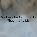 My Favorite Soundtracks That Inspire Me