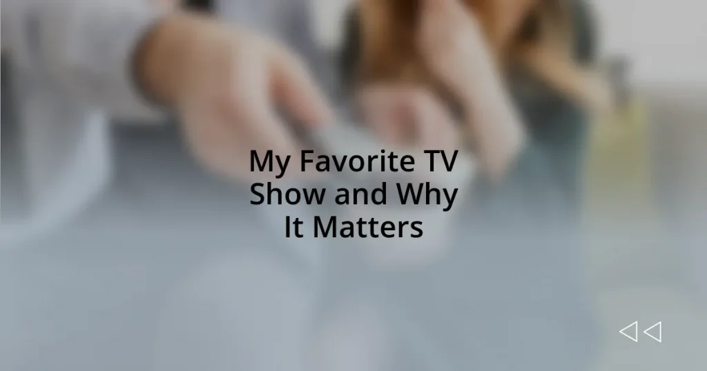 My Favorite TV Show and Why It Matters