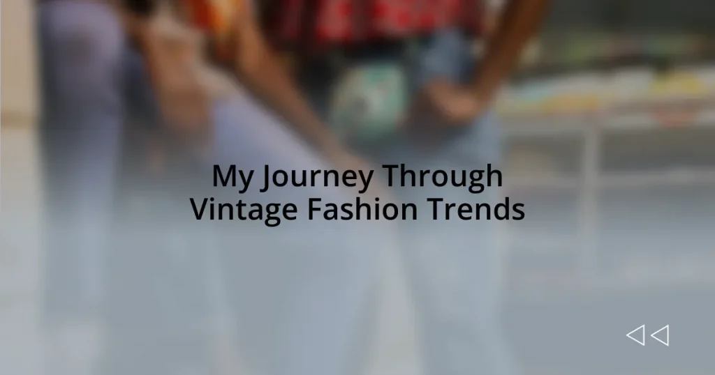 My Journey Through Vintage Fashion Trends