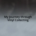 My Journey through Vinyl Collecting