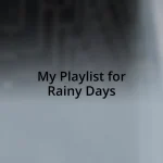 My Playlist for Rainy Days