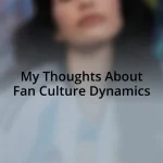 My Thoughts About Fan Culture Dynamics