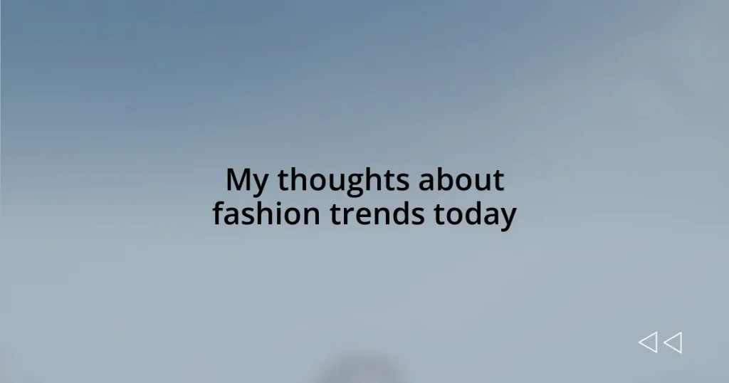 My thoughts about fashion trends today