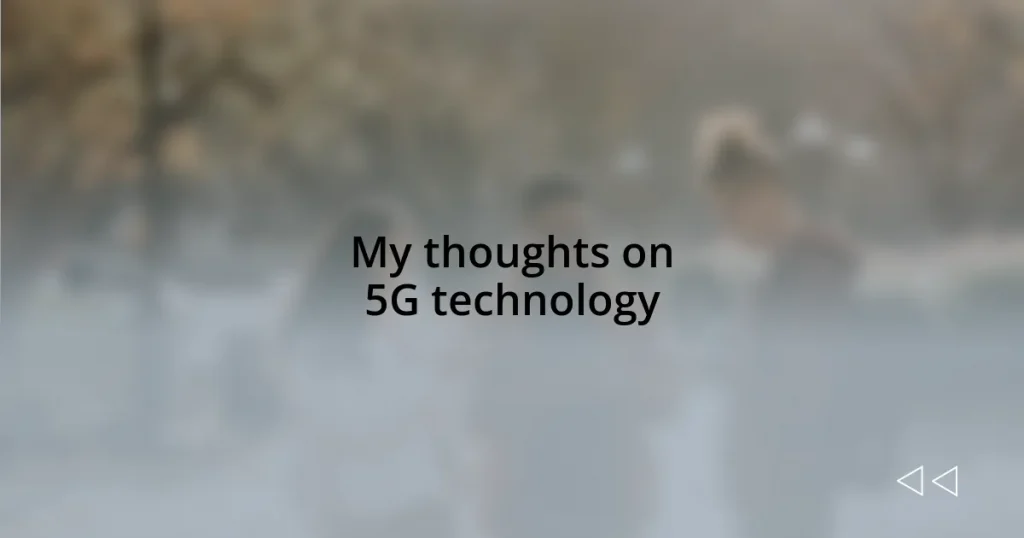 My thoughts on 5G technology