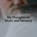 My Thoughts on Music and Memory