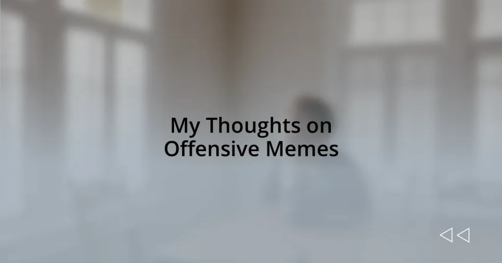 My Thoughts on Offensive Memes