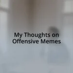 My Thoughts on Offensive Memes