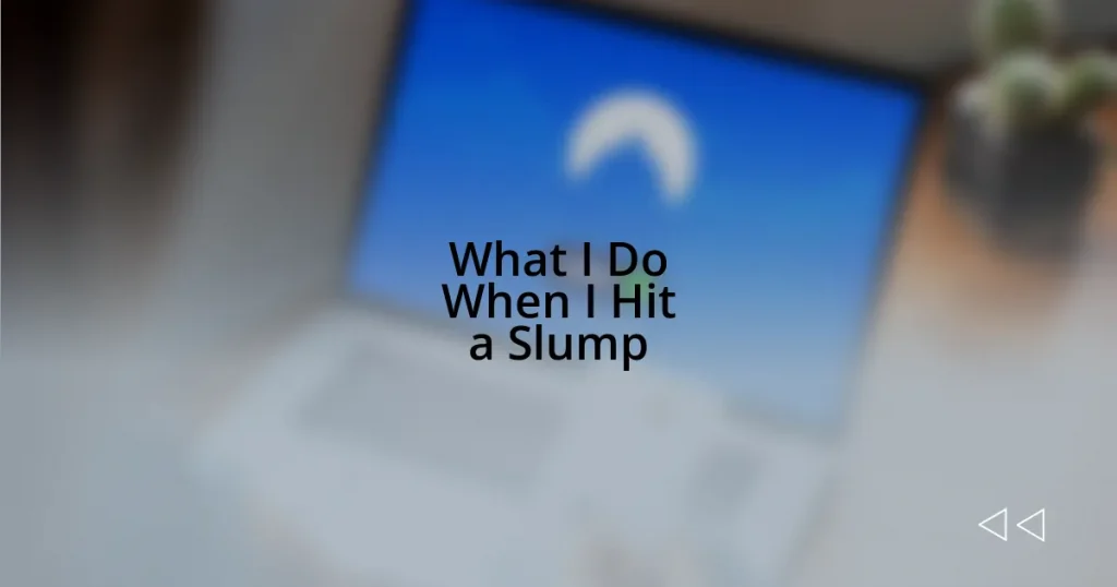 What I Do When I Hit a Slump