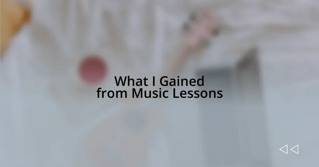 What I Gained from Music Lessons