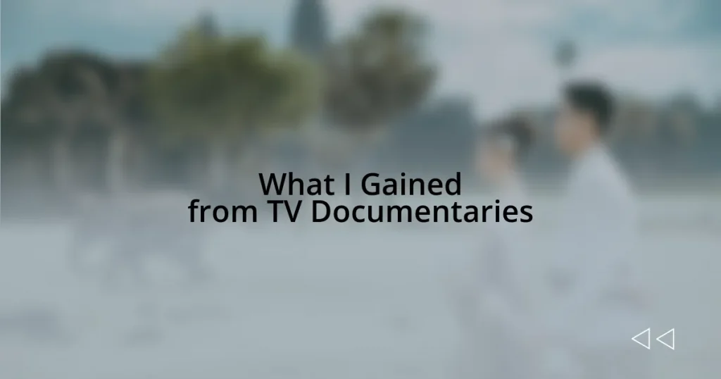 What I Gained from TV Documentaries