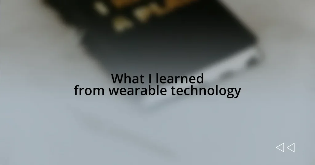 What I learned from wearable technology