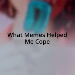 What Memes Helped Me Cope